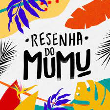 RESENHA DO MUMU 18 Resenha do Mumu com Desconto